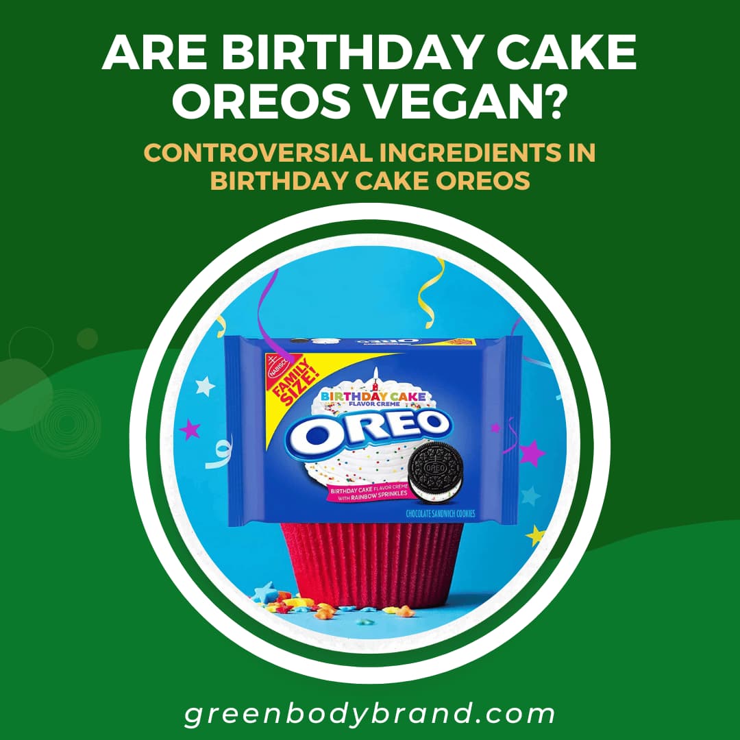 Are Birthday Cake Oreos Vegan Controversial Ingredients in Birthday Cake Oreos