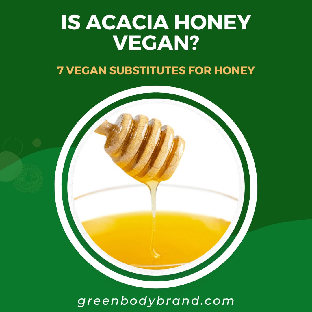 Is Acacia Honey Vegan 7 Vegan Substitutes for Honey